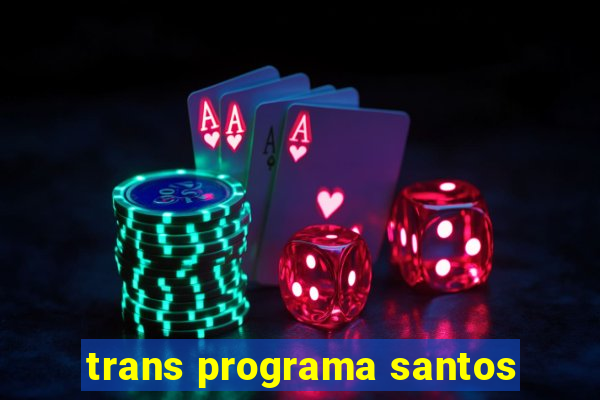 trans programa santos